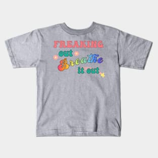 "Freaking Out, Breathe it Out" Kids T-Shirt